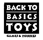 BACK TO BASICS TOYS GAMES & HOBBIES