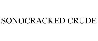 SONOCRACKED CRUDE