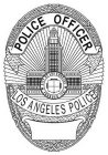 POLICE OFFICER LOS ANGELES POLICE CITY OF LOS ANGELES FOUNDED 1781