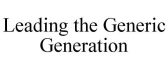LEADING THE GENERIC GENERATION
