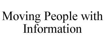 MOVING PEOPLE WITH INFORMATION