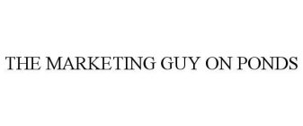 THE MARKETING GUY ON PONDS