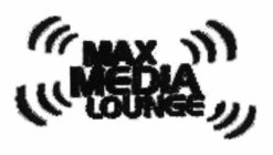 MAX MEDIA LOUNGE
