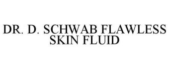 DOCTOR D. SCHWAB FLAWLESS SKIN FLUID