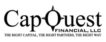 CAPQUEST FINANCIAL LLC THE RIGHT CAPITAL, THE RIGHT PARTNERS, THE RIGHT WAY