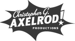 CHRISTOPHER G. AXELROD! PRODUCTIONS