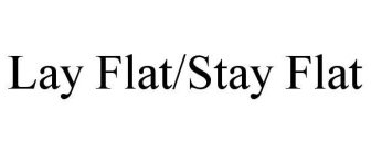 LAY FLAT/STAY FLAT