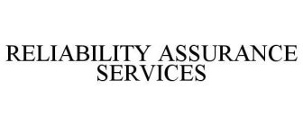 RELIABILITY ASSURANCE SERVICES