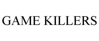 GAME KILLERS