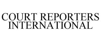 COURT REPORTERS INTERNATIONAL