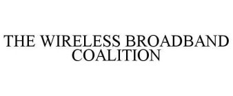 THE WIRELESS BROADBAND COALITION