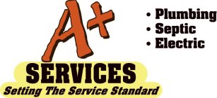A+ SERVICES SETTING THE SERVICE STANDARD ·PLUMBING ·SEPTIC ·ELECTRIC