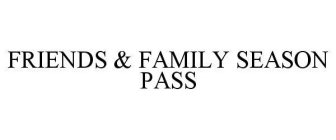 FRIENDS & FAMILY SEASON PASS