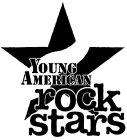 YOUNG AMERICAN ROCK STARS