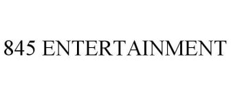 845 ENTERTAINMENT