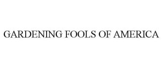 GARDENING FOOLS OF AMERICA