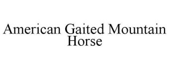AMERICAN GAITED MOUNTAIN HORSE