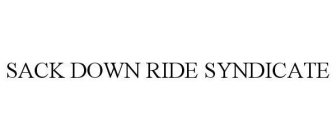 SACK DOWN RIDE SYNDICATE