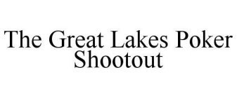 THE GREAT LAKES POKER SHOOTOUT