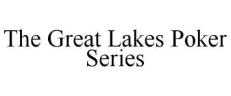 THE GREAT LAKES POKER SERIES
