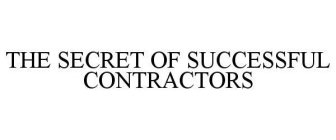 THE SECRET OF SUCCESSFUL CONTRACTORS