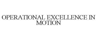 OPERATIONAL EXCELLENCE IN MOTION