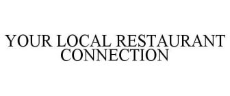 YOUR LOCAL RESTAURANT CONNECTION