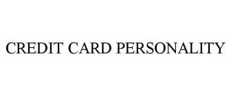 CREDIT CARD PERSONALITY