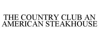 THE COUNTRY CLUB AN AMERICAN STEAKHOUSE