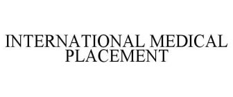 INTERNATIONAL MEDICAL PLACEMENT
