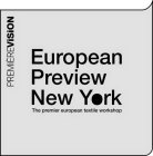 EUROPEAN PREVIEW NEW YORK THE PREMIER EUROPEAN TEXTILE WORKSHOP PREMIÈREVISION