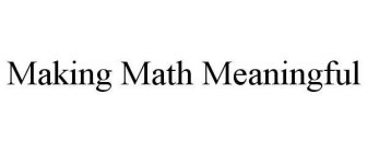 MAKING MATH MEANINGFUL