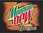 MOUNTAIN DEW LIVEWIRE