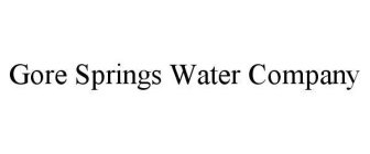 GORE SPRINGS WATER COMPANY