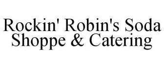 ROCKIN' ROBIN'S SODA SHOPPE & CATERING