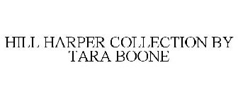 HILL HARPER COLLECTION BY TARA BOONE
