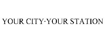 YOUR CITY·YOUR STATION