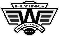 WINGS FLYING W WING RANCH WINGS