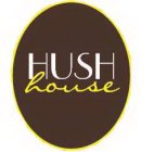 HUSH HOUSE