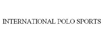 INTERNATIONAL POLO SPORTS