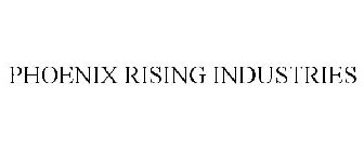 PHOENIX RISING INDUSTRIES