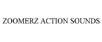 ZOOMERZ ACTION SOUNDS