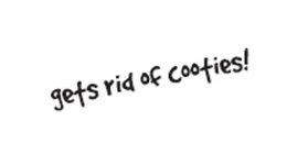 GETS RID OF COOTIES
