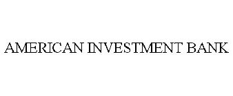 AMERICAN INVESTMENT BANK