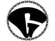 G AND GOD SAID