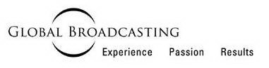 GLOBAL BROADCASTING EXPERIENCE   PASSION   RESULTS