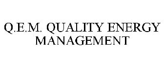 Q.E.M. QUALITY ENERGY MANAGEMENT
