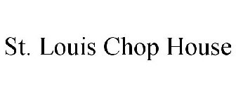 ST. LOUIS CHOP HOUSE
