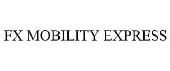 FX MOBILITY EXPRESS