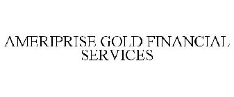 AMERIPRISE GOLD FINANCIAL SERVICES